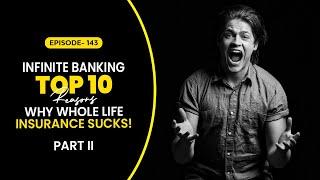 Infinite Banking: Top 10 Reasons Why Whole Life Insurance Sucks! Part II