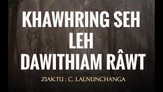 KHAWHRING SEH LEH DAWITHIAM RÂWT - C. Lalnunchanga | Pipuite Sulhnu