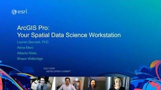 ArcGIS Pro: Your Spatial Data Science Workstation