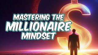 Mastering the Millionaire Mindset: Strategies for Financial Success