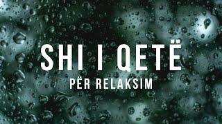 SHI I QETË / Për Relaksim