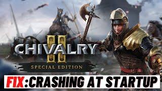 How to Fix: Chivalry 2 Crashing on Startup on PC