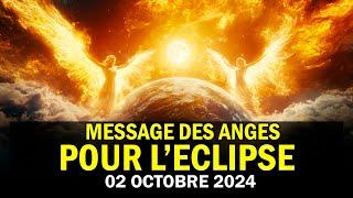 Message des ANGES pour L'ECLIPSE & LA NOUVELLE LUNE - 02 OCTOBRE 2024 - Soyez Pret Pour Demain