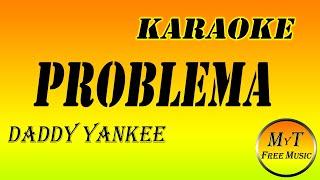 Daddy Yankee - Problema - Karaoke / Instrumental / Letra / Lyrics