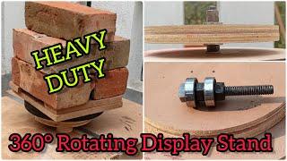 How To Make HEAVY DUTY 360° Rotating Display Stand || DIY  Turntable