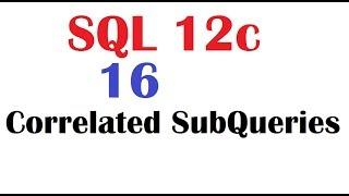 SQL 12c Tutorial 16 : SQL Correlated Sub Queries