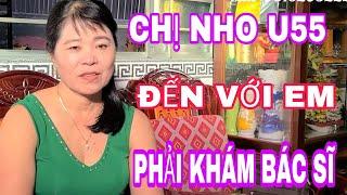 CHỊ NHO  U55 ĐẾN VỚI EM PHẢI KHÁM BÁC SĨ #207