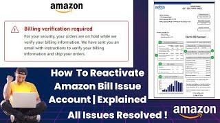 How To Reactivate Amazon Bill Verification Issue Account | Amazon Bill Issue Resolved | Explained !