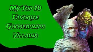 My Top 10 Favorite Goosebumps Villains!