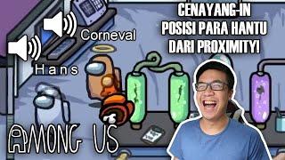 CENAYANGIN HANTU HANS DI PROXIMITY CHAT! - Among Us Indonesia