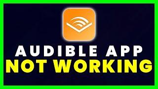 Audible App Not Working: How to Fix Amazon Audible App Not Working (FIXED)