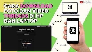 Cara Download Foto Dan Video Threads Di HP Dan Laptop