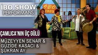 Çamlıca'nın Üç Gülü | Müzeyyen Senar & Güzide Kasacı & Şükran Ay | İbo Show Performans