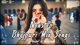 Nonstop_Bhojpuri_Mix_songs__Mashup Slowed And Reverb_Letest__Bhojpuri songs With Lofi.