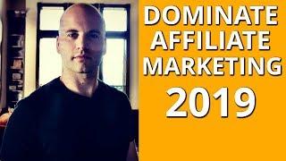 DOMINATE AFFILIATE MARKETING IN 2019 (5 STEPS)