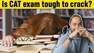 Is CAT Exam Tough to Crack ? 5 Must do Things to Crack CAT Exam | CAT Preparation Tips