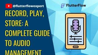 @FlutterFlow Record, Play, Store: A Complete Guide to Audio Management with Firebase Storage