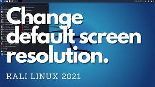 Change Screen Resolution of  kali linux 2021 in RaspberryPi