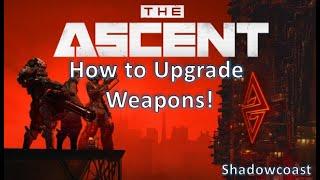 How to Upgrade Weapons in The Ascent (Cluster 13)!