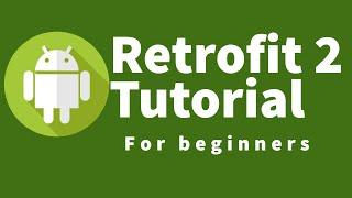 Android Retrofit 2 Tutorial Series For Beginners (2018 )