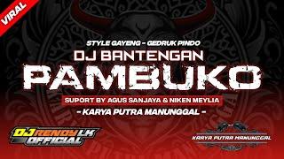 DJ BANTENGAN ( PAMBUKO ) SUPPORT AGUS SANJAYA & NIKEN MELIA REMIXER BY DJ RENDY LK