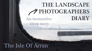 'The Mountain Power' - A Landscape Photography Audio Journey Through Isle of Arran, Scotland - ASMR