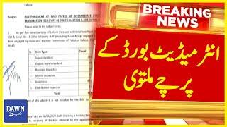 Intermediate Board Papers Postponed Due To By Election | Breaking News | Dawn News