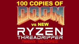 100 Copies of Doom vs Threadripper 7995WX PRO 96-core 192-thread CPU