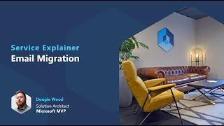 Email Migration into Microsoft 365 Service Explainer