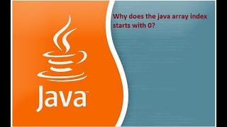 JAVA FAQ # 27 || Why does the Java array index start with 0 ?