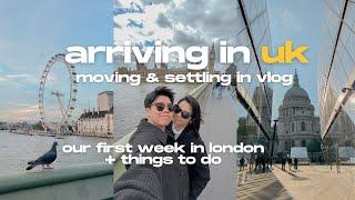 Arriving in UK | Things to do | Settling in London | Moving vlog