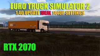 Euro Truck Simulator 2 1.40 | Ideal Settings for 1440p@60 | RTX 2070