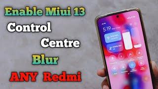 Enable Miui 13 Control Centre Blur Effect On Any Redmi Device's 