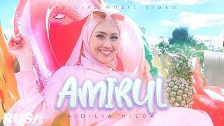 Aidilia Hilda - Amirul [Official Music Video]