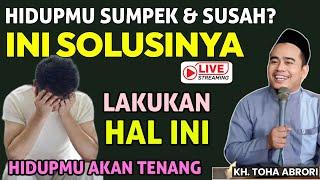 LAKUKAN INI MAKA HIDUPMU AKAN BAHAGIA - KH. TOHA ABRORI