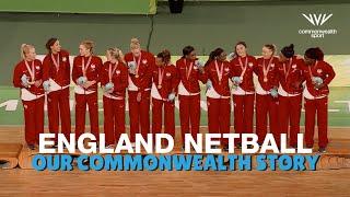 England Netball | Our Commonwealth Games Story