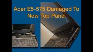 Acer E5-575  Damaged Top Panel with Hinges To New Panel