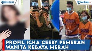 Profil Icha Ceeby Pemeran Wanita Kebaya Merah, Punya Akun Alter Twitter Akui Bangga Video Tersebar