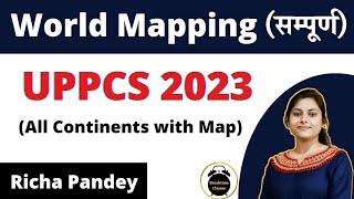 सभी महाद्वीप का बेड़ापार World Mapping Continent wise geography for UPPCS, RO/ARO, VDO| Richa Pandey