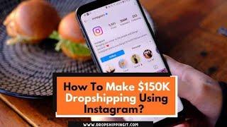 How to make 150k Dropshipping while using instagram