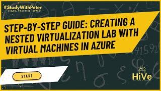 Deploying a Nested Virtualization Lab with Virtual Machines Hosted in Microsoft Azure 