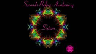 Seconds Before Awakening - Sixteen