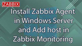 Install Zabbix Agent in Windows Server and Add host in Zabbix Monitoring