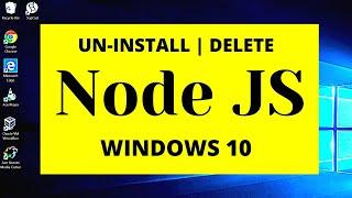 How to UNINSTALL DELETE NODE JS (JavaScript) on Windows 10?
