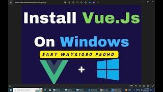 How to Install Vue.js on Windows 10 for Beginners in Visual studio Create a Vue JS Project easy way