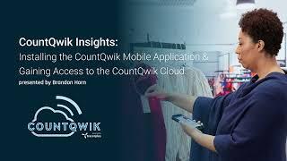 CountQwik Insights: Installing the CountQwik Mobile App & Gaining Access to the CountQwik Cloud