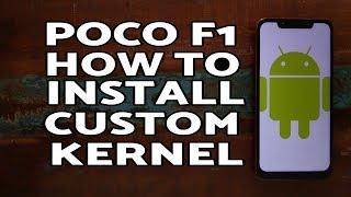 Poco F1 How to Install Custom Kernel | Poco F1 Custom Kernel Install Tutorial