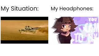 My Headphones vs My Situation