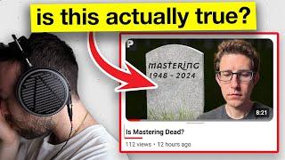 Grammy nominated mixer, “is mastering dead?" What do you think?