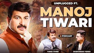 Unplugged FT. Manoj Tiwari on Early Life| Struggle, Rinkiya Ke Papa | Manish Kashyap | Bihar